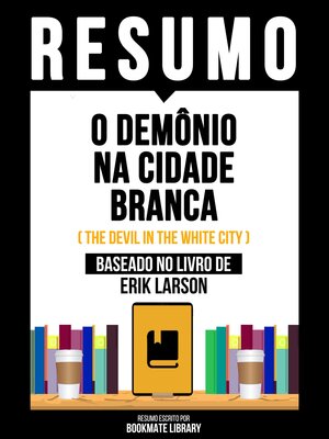 cover image of Resumo--O Demônio Na Cidade Branca (The Devil In the White City)--Baseado No Livro De Erik Larson